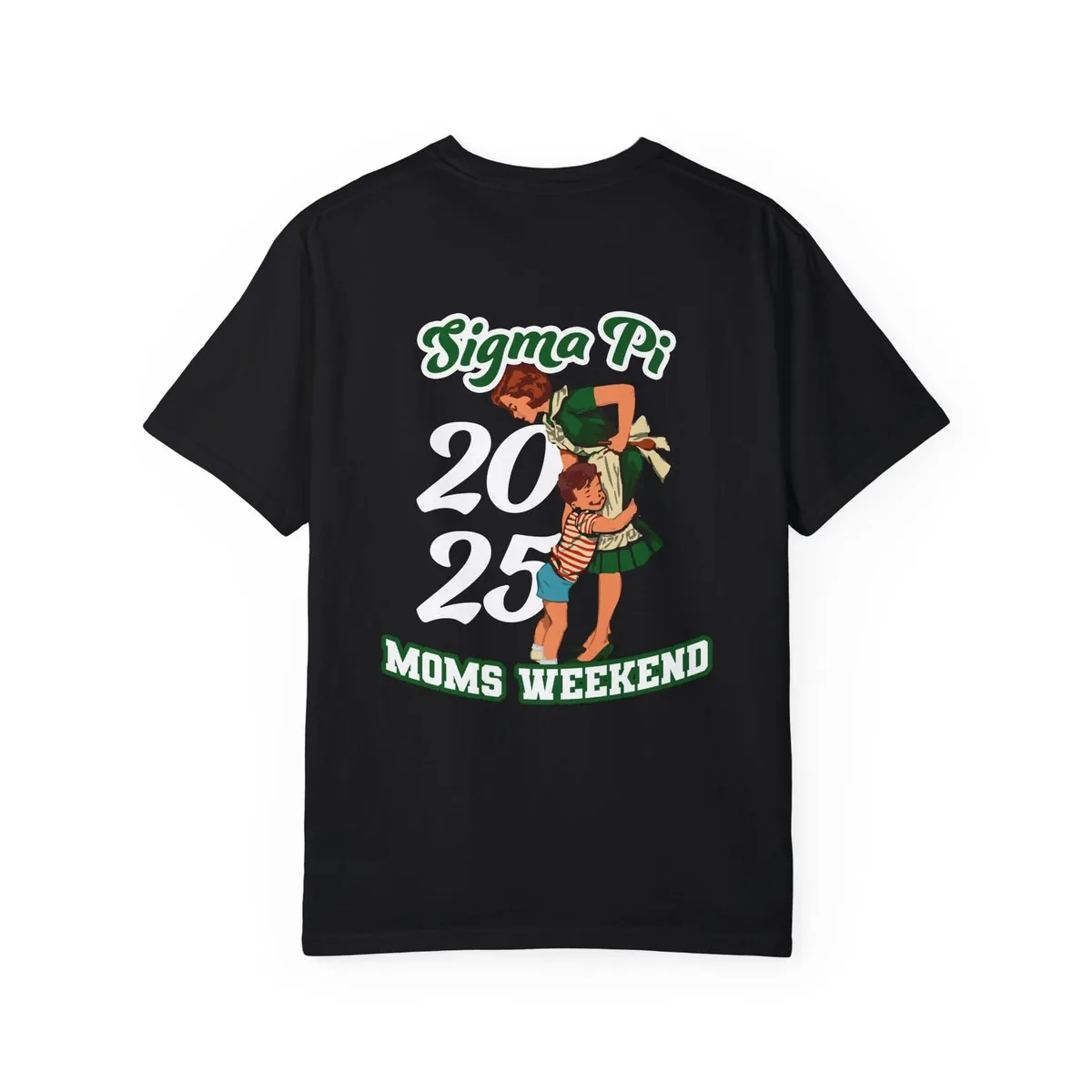 Back of the black tee: Sigma Pi in green script, a large 2025 and a retro illustration of a boy hugging his mother, over Moms Weekend in varsity letters